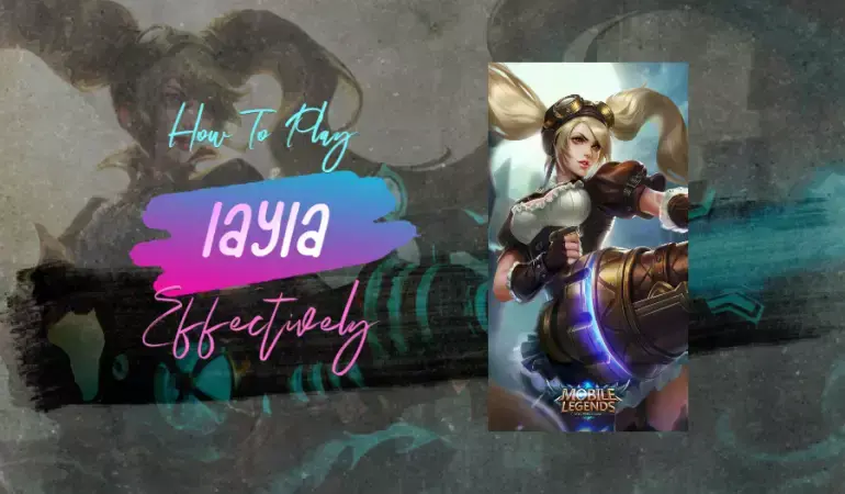 How To Play Layla Effectively in Mobile Legends