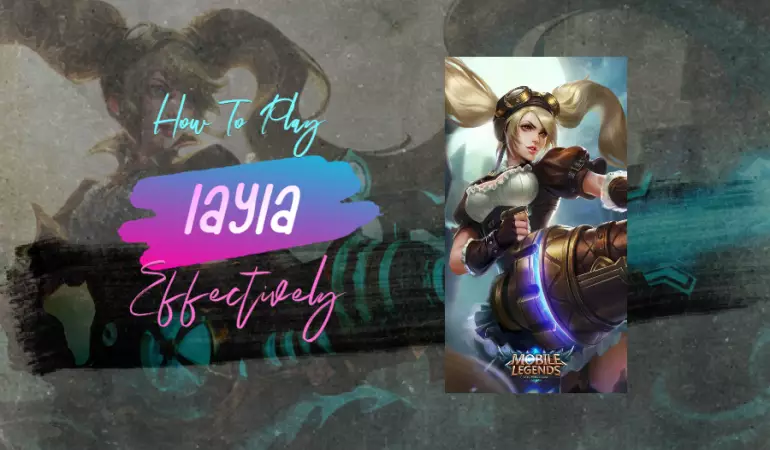 How To Play Layla Effectively in Mobile Legends