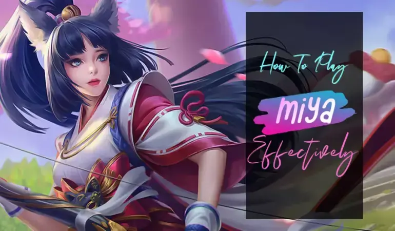 How to Play Miya Effectively in Mobile Legends