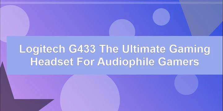 Logitech G433 The Ultimate Gaming Headset for Audiophile Gamers
