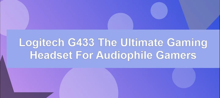Logitech G433 The Ultimate Gaming Headset for Audiophile Gamers